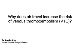 Why does air travel increase the risk of VTE?