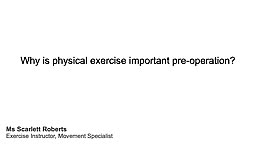 Why is physical exercise important pre-operation?