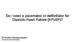 Will I need a pacemaker or defibrillator for HFpEF?
