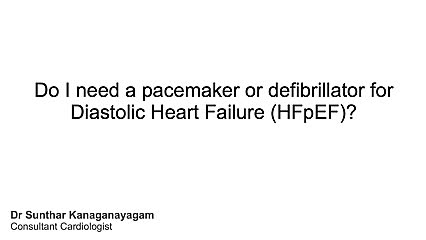 Will I need a pacemaker or defibrillator for HFpEF?