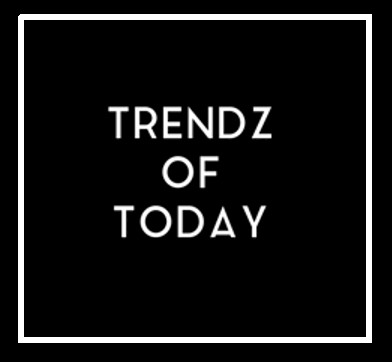 Trendz of Today