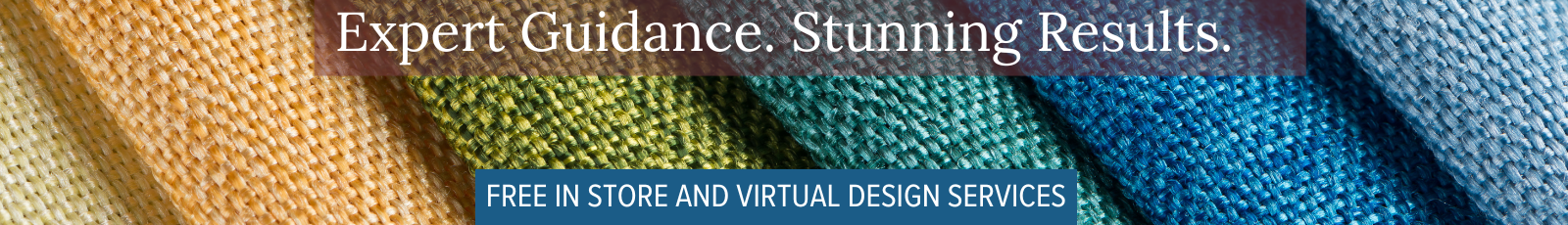 Banner with colorful fabric swatches in shades of yellow, orange, green, blue, and teal. Overlayed text reads 'Expert Guidance. Stunning Results.' and 'BOOK A FREE DESIGN APPOINTMENT NOW'.