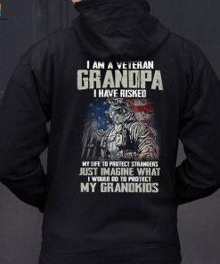 I Am Veteran Grandpa I Have Risked My Life To Protect Strangers Just Imagine What I Would Do To Protect My Grandkids Hoodie Gifts For Grandpa