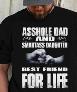 Father Shirt 2022 Asshole Dad and Smartass Daughter Best Friend for Life Father Day Gift T Shirt
