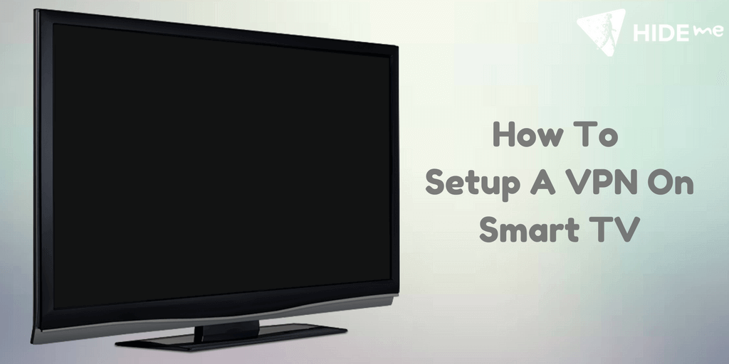 Detailed Guide of Different Ways to Set up VPN on Smart TV