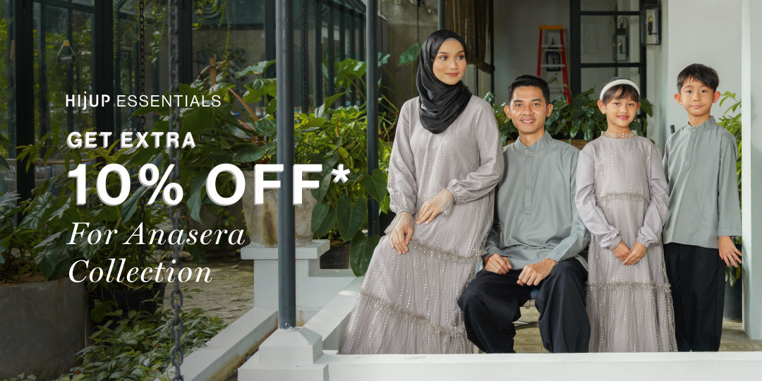HIJUP ESSENTIALS - Get Extra 10% OFF*  for Anasera Collection