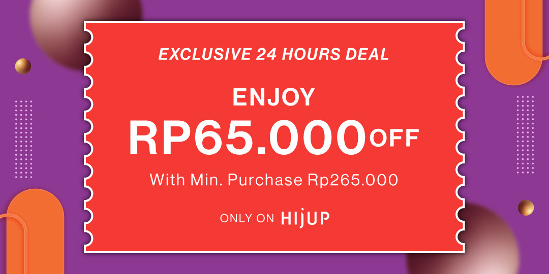 EXCLUSIVE 24 HOURS DEAL! ENJOY EXTRA Rp65.000 OFF