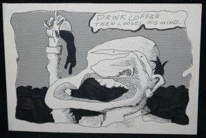 Drink Coffee then Looses His Mind - 1987 art by David ?