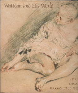 \ Watteau and His World - French Drawing 1700-1750 \