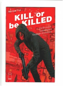 Kill or Be Killed #5 NM- 9.2 Image Comics 2017 Ed Brubaker & Sean Phillips