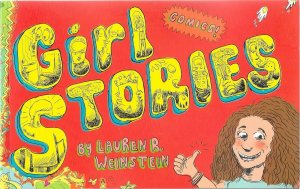 GIRL STORIES by Lauren R. Weinstein, Grpahic Novel, Softcover