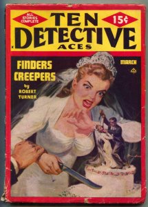 Ten Detective Aces Pulp March 1949- Weird Bride cover- Finders Creepers VG