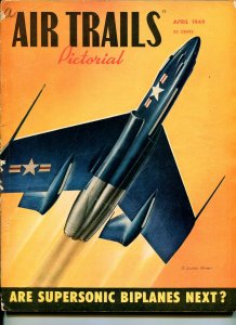AIR TRAILS PICTORIAL 04/1949-PULP-CALHOUN SMITH-XF7U-1 JET-AVIATION PIX-good/vg