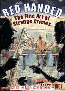 RED HANDED: FINE ART OF STRANGE CRIMES HC (2013 Series) #1 Very Fine