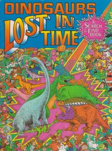 Dinosaurs Lost in Time: A Search And Find Book #1 FN ; Kidsbooks |