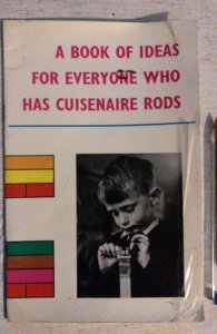 Book of ideas for everyone who has CUISENAIRE rods,1967 UK