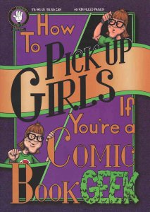 How To Pick Up Girls If You're A Comic Book Geek #1 FN ; 3 Finger Prints | 3 Gee