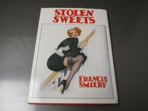 1981 STOLEN SWEETS by Francis Smilby 1sr Ed. HC/DJ VF+/FVF