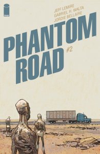 Phantom Road (2023) #2 NM Jeff Lemire Gabriel Hernandez Walta Cover Image Comics
