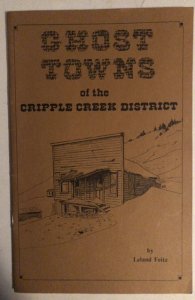 Ghost towns of the Cripple Creek District(CO) 1974,