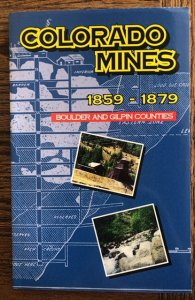 Colorado Mines 1859–1879 boulder&Gilpin Cnty,1999,C all my CO history!