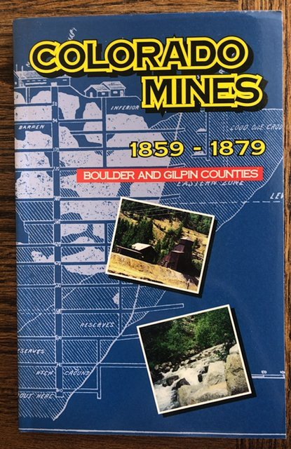 Colorado Mines 1859–1879 boulder&Gilpin Cnty,1999,C all my CO history!