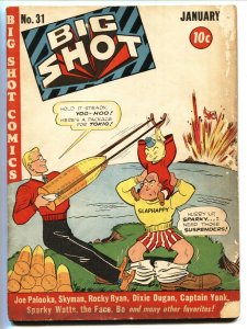 BIG SHOT #31 1942-JOE PALOOKA-WWII Japanese bomb cover-SKYMAN-CAPTAIN YANK