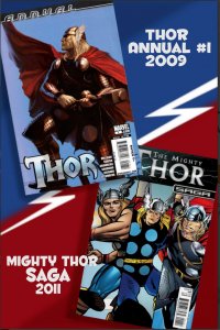 THOR Beside Himself! Both 1-Shot THOR Annual #1 2009, and Mighty THOR SAGA 2011