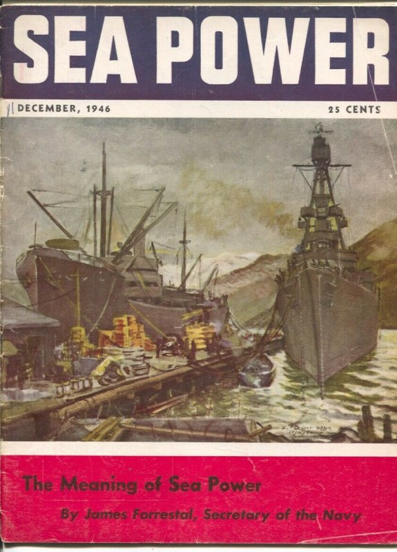 Sea Power 12/1946-military info & pix-naval defense-The Meaning Of Sea Power-...