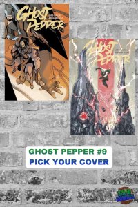GHOST PEPPER #9 PICK YOUR COVER
