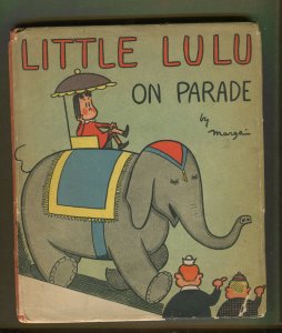 Little Lulu On Parade w/DJ by Marge 1941 Children's Books -1st Print- (VF+) WH