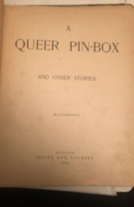 A queer pin box and other stories 1887, super creepy cover, POSS.last story Inc.