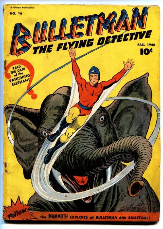 Bulletman #16 comic book 1942-Fawcett-Elephant cover-Bulletgirl