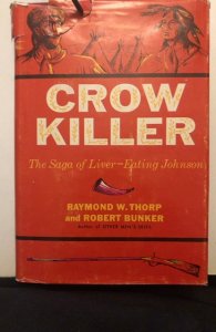 Crow killer the saga of liver – eating Johnson, 1969,Thorp, frontiersman revenge