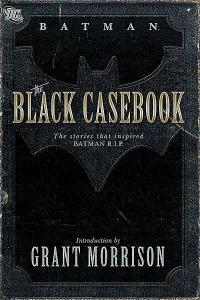 Batman: The Black Casebook (The stories that inspired Batman R.I.P.)