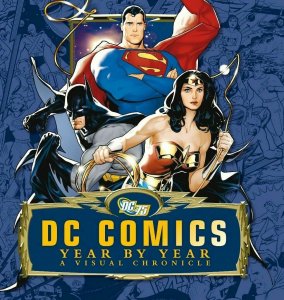 DC75 DC COMICS YEAR BY YEAR A VISUAL CHRONICLE