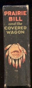 Prairie Bill And The Covered Wagon #758 1934-Whitman-by G.A. Alkire -Hal Arbo...