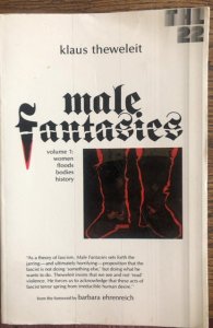 Male fantasies,Vol.1,1987,Theweleit,517p, translated from German