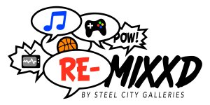 Remixxd by Steel City Galleries