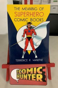 The Meaning of Superhero Comic Books 2012 Paperback Terrence R. Wandtke 