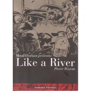 Like a River Vol. 1 Pierre Wazem (2003, Paperback) Humanoids. B&W WHOLESALE x 3