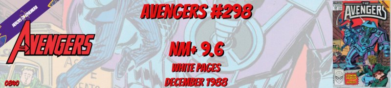 Avengers 298 NM+ 9.6 Marvel 1988