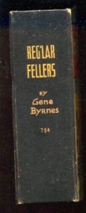 Reg'lar Fellows #754 1933-by Gene Byrnes-Based on the famous newspaper comic ...