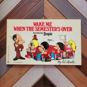 WAKE ME WHEN THE SEMESTER'S OVER Introducing DUPIE (Morales 1982) Comic Strips