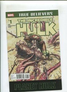 TRUE BELIEVERS INCREDIBLE HULK #1 (9.2) PLANET HULK! 2015