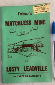 Tabors matchless mine and lusty Leadville(CO), Bancroft, 24p,1984