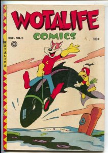 Wotalife #5 1946-Fox-Cosmo Cat- Li'l Pan-Senor Tamale -Early issue rare in hi...