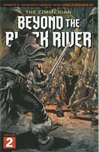 Cimmerian Beyond The Black River # 2 Cover B NM Ablaze (Conan) [C7]