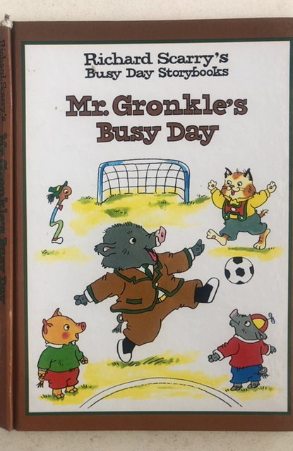 Mr. Gronkle’s busy day book by R.Scarry,C all my books!