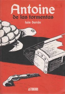 Antoine De Las Tormentas TPB #1 VF ; Astiberri